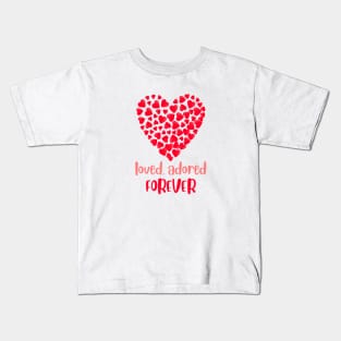 Loved adored forever Kids T-Shirt